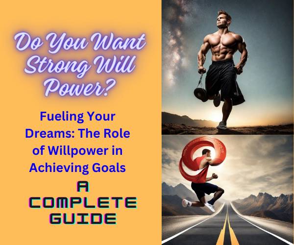 Fueling Your Dreams: The Role of Willpower in Achieving Goals